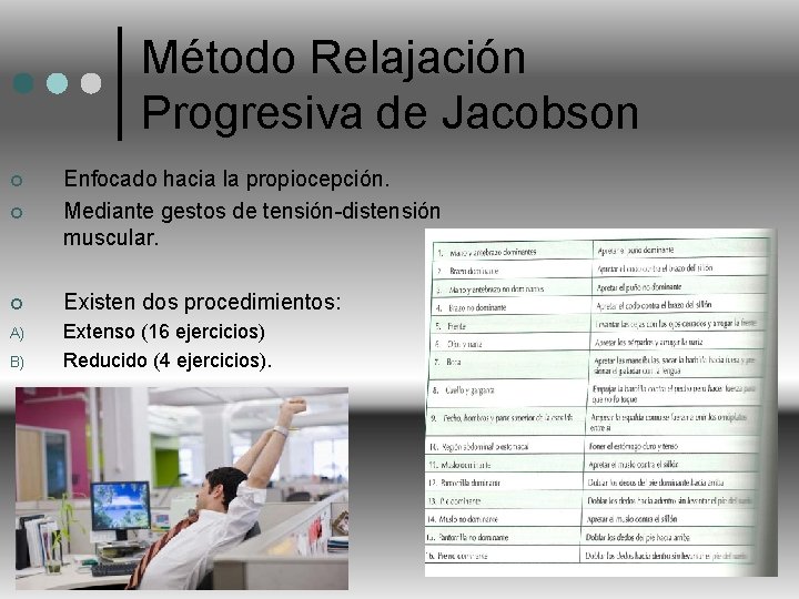 Método Relajación Progresiva de Jacobson ¢ Enfocado hacia la propiocepción. Mediante gestos de tensión-distensión
