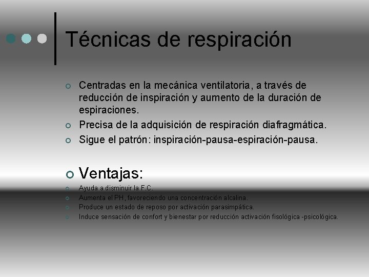 Técnicas de respiración ¢ Centradas en la mecánica ventilatoria, a través de reducción de