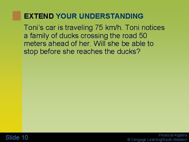 EXTEND YOUR UNDERSTANDING Toni’s car is traveling 75 km/h. Toni notices a family of