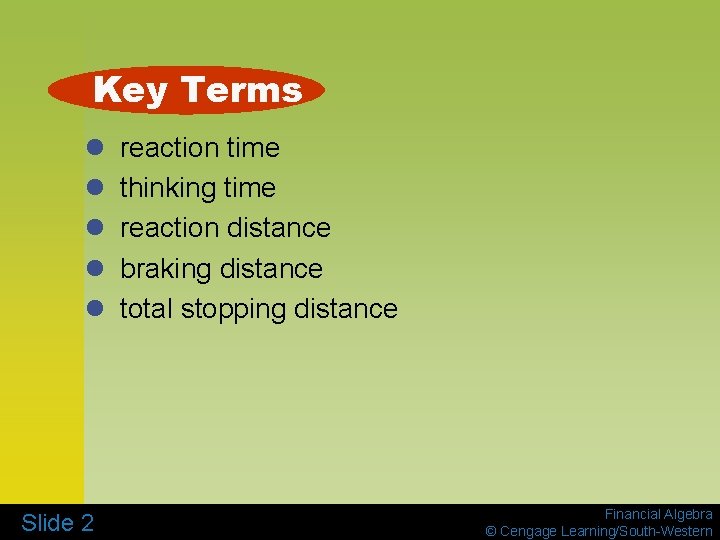 Key Terms l l l Slide 2 reaction time thinking time reaction distance braking