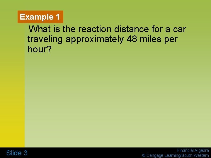 Example 1 What is the reaction distance for a car traveling approximately 48 miles