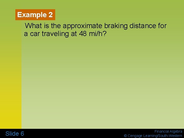 Example 2 What is the approximate braking distance for a car traveling at 48