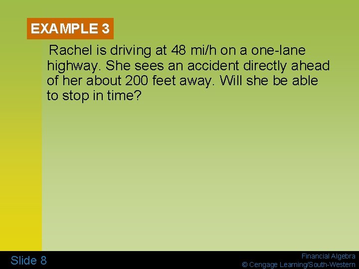 EXAMPLE 3 Rachel is driving at 48 mi/h on a one-lane highway. She sees