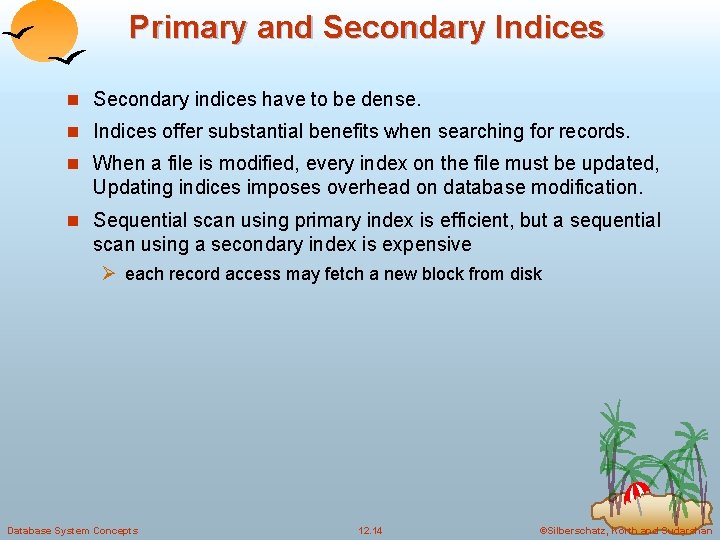 Primary and Secondary Indices n Secondary indices have to be dense. n Indices offer