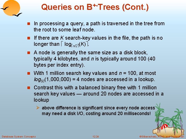 Queries on B+-Trees (Cont. ) n In processing a query, a path is traversed