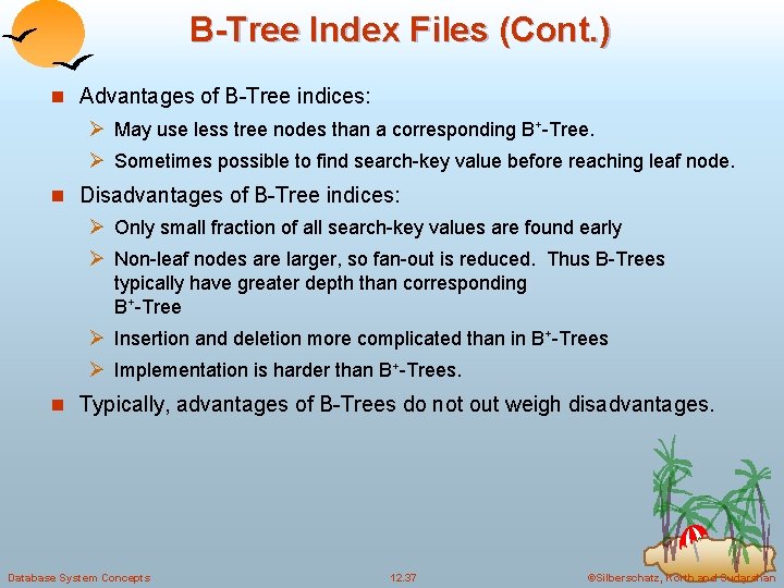 B-Tree Index Files (Cont. ) n Advantages of B-Tree indices: Ø May use less