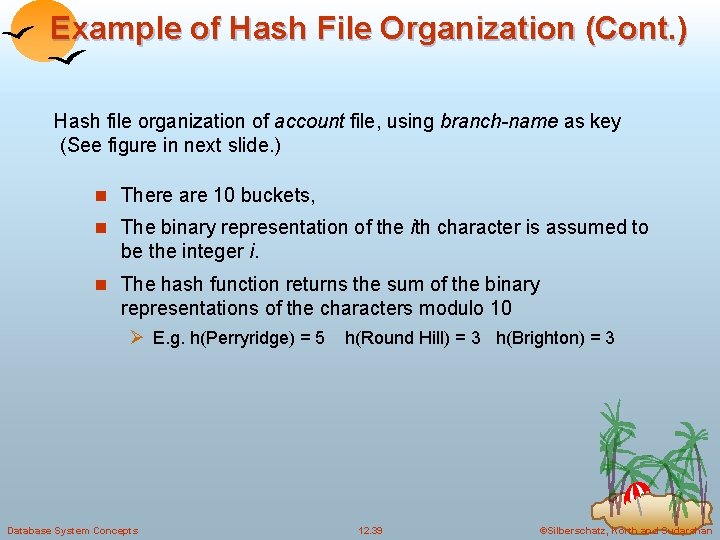 Example of Hash File Organization (Cont. ) Hash file organization of account file, using