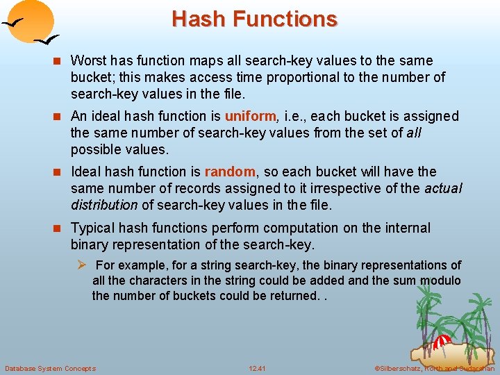 Hash Functions n Worst has function maps all search-key values to the same bucket;
