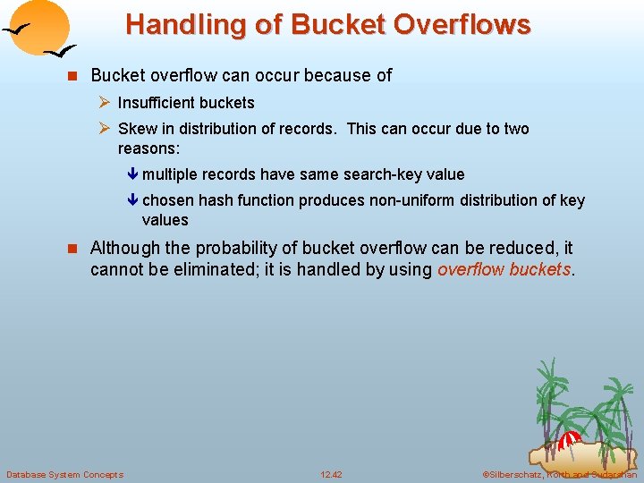 Handling of Bucket Overflows n Bucket overflow can occur because of Ø Insufficient buckets