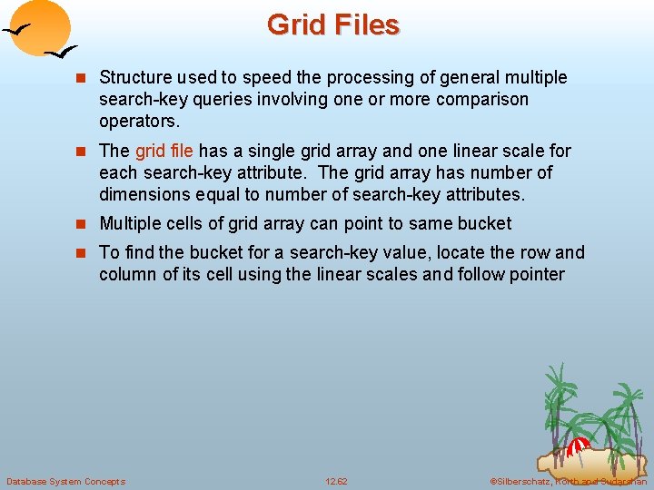 Grid Files n Structure used to speed the processing of general multiple search-key queries