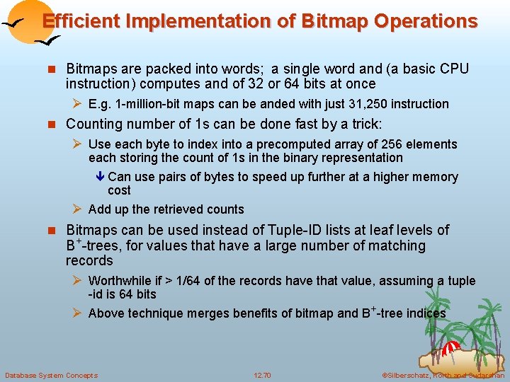 Efficient Implementation of Bitmap Operations n Bitmaps are packed into words; a single word