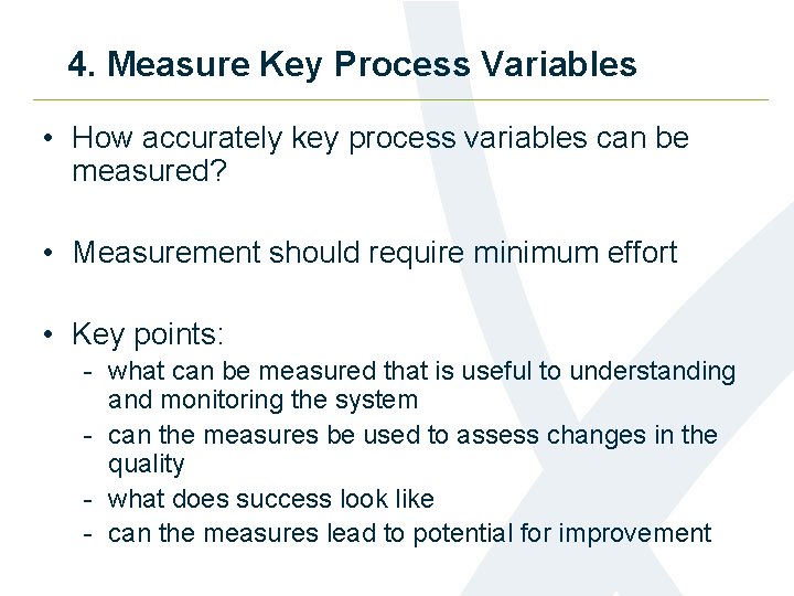 4. Measure Key Process Variables • How accurately key process variables can be measured?