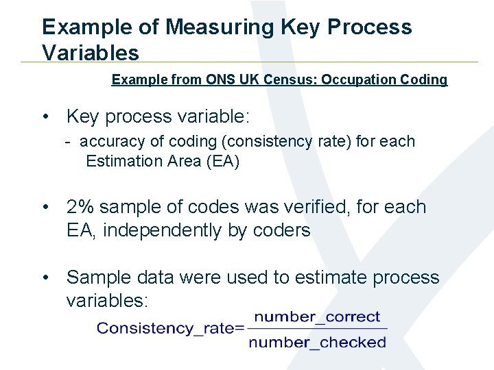 Example of Measuring Key Process Variables Example from ONS UK Census: Occupation Coding •