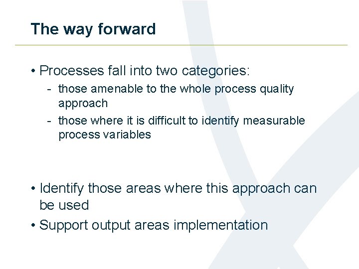 The way forward • Processes fall into two categories: - those amenable to the
