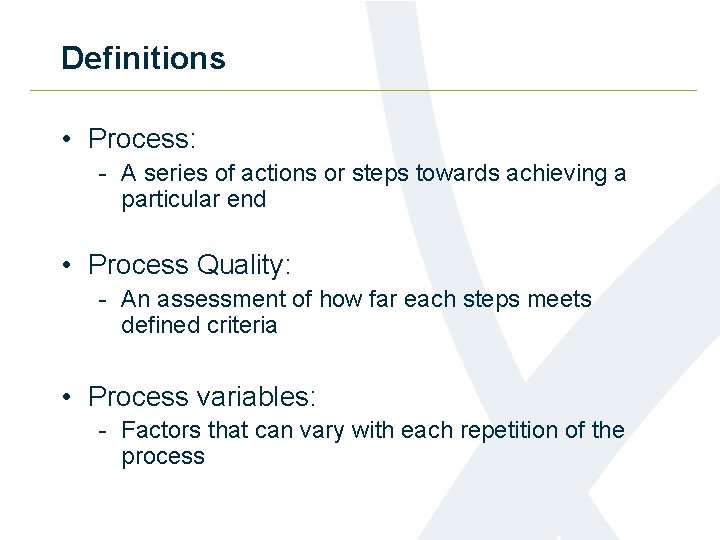 Definitions • Process: - A series of actions or steps towards achieving a particular