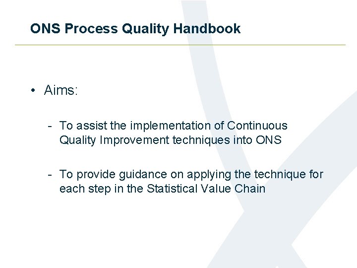 ONS Process Quality Handbook • Aims: - To assist the implementation of Continuous Quality