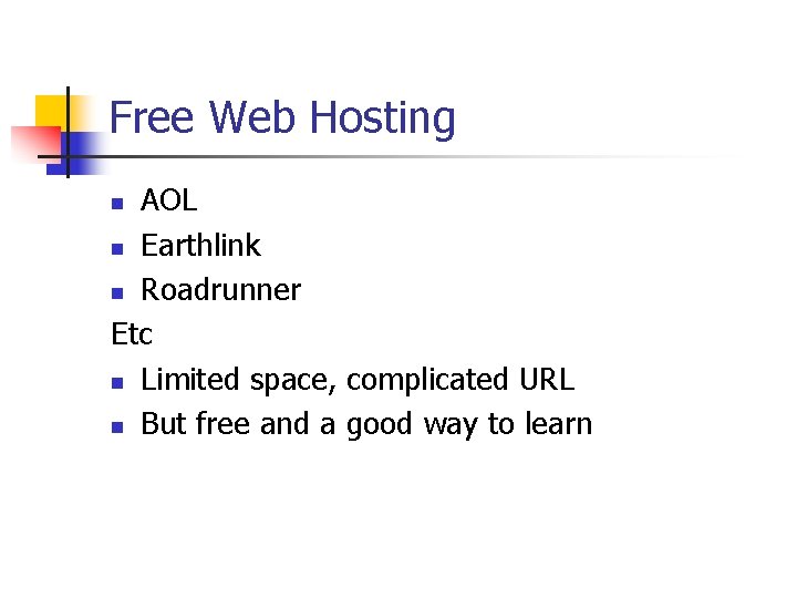 Free Web Hosting AOL n Earthlink n Roadrunner Etc n Limited space, complicated URL