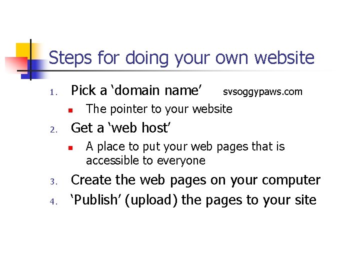 Steps for doing your own website 1. Pick a ‘domain name’ n 2. 4.