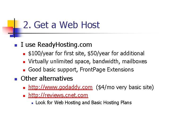 2. Get a Web Host n I use Ready. Hosting. com n n $100/year