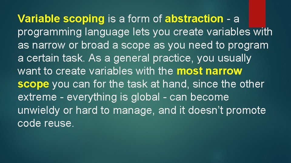 Variable scoping is a form of abstraction - a programming language lets you create