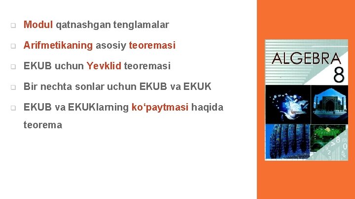 q Modul qatnashgan tenglamalar q Arifmetikaning asosiy teoremasi q EKUB uchun Yevklid teoremasi q