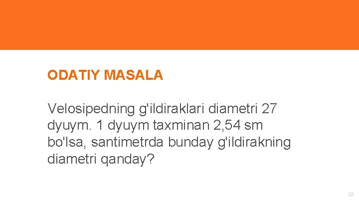 “ ODATIY MASALA Velosipedning g'ildiraklari diametri 27 dyuym. 1 dyuym taxminan 2, 54 sm