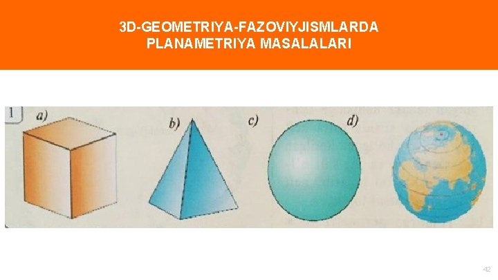 3 D-GEOMETRIYA-FAZOVIYJISMLARDA PLANAMETRIYA MASALALARI “ 42 