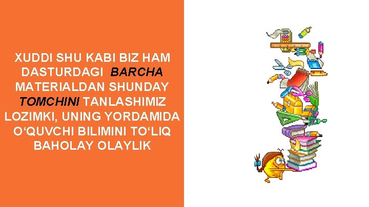 XUDDI SHU KABI BIZ HAM DASTURDAGI BARCHA MATERIALDAN SHUNDAY TOMCHINI TANLASHIMIZ LOZIMKI, UNING YORDAMIDA