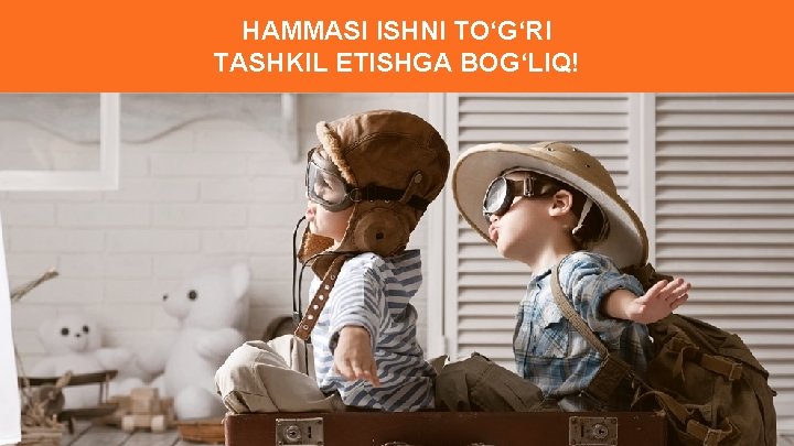 HAMMASI ISHNI TO‘G‘RI TASHKIL ETISHGA BOG‘LIQ! “ 6 