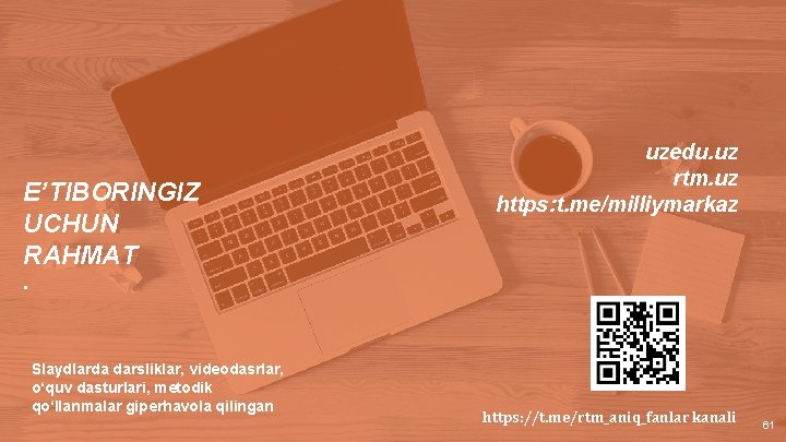 E’TIBORINGIZ UCHUN RAHMAT uzedu. uz rtm. uz https: t. me/milliymarkaz . Slaydlarda darsliklar, videodasrlar,