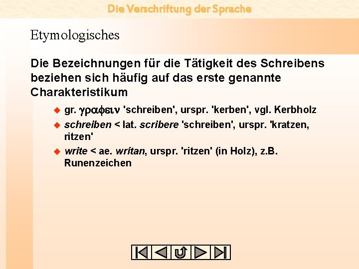 Die Verschriftung der Sprache Etymologisches Die Bezeichnungen für die Tätigkeit des Schreibens beziehen sich