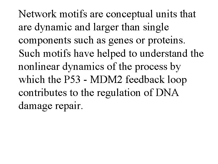 Network motifs are conceptual units that are dynamic and larger than single components such