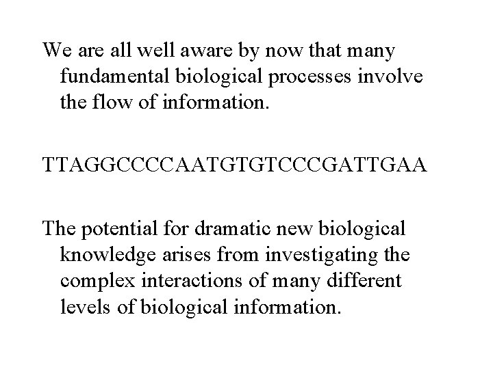 We are all well aware by now that many fundamental biological processes involve the