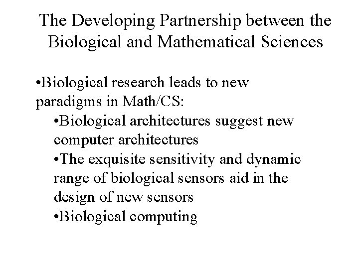 The Developing Partnership between the Biological and Mathematical Sciences • Biological research leads to