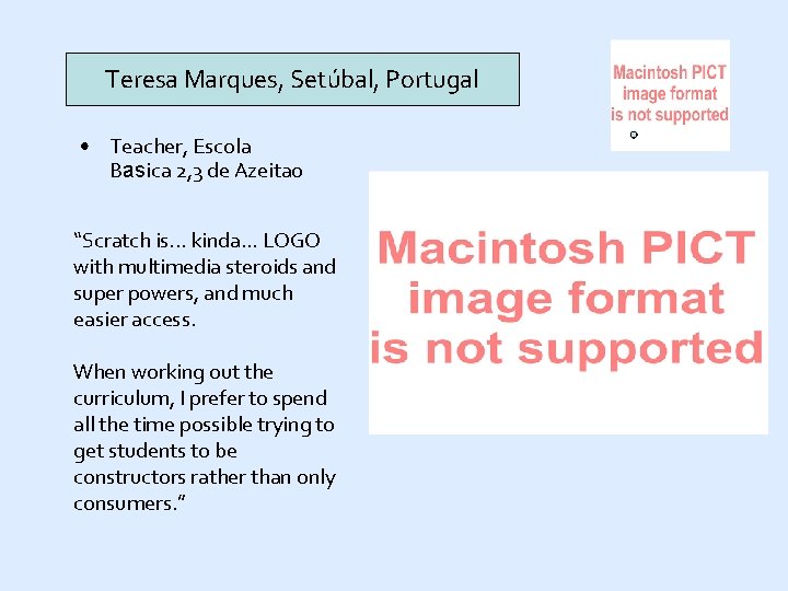 Teresa Marques, Setúbal, Portugal • Teacher, Escola Basica 2, 3 de Azeitao “Scratch is.