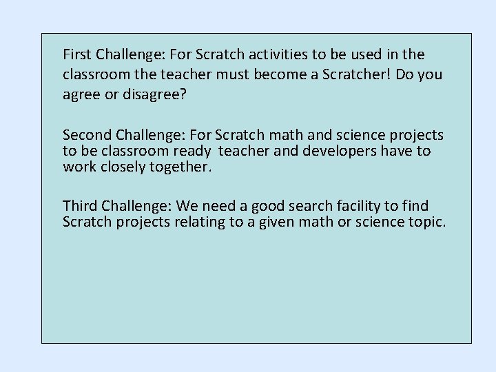 First Challenge: For Scratch activities to be used in the classroom the teacher must