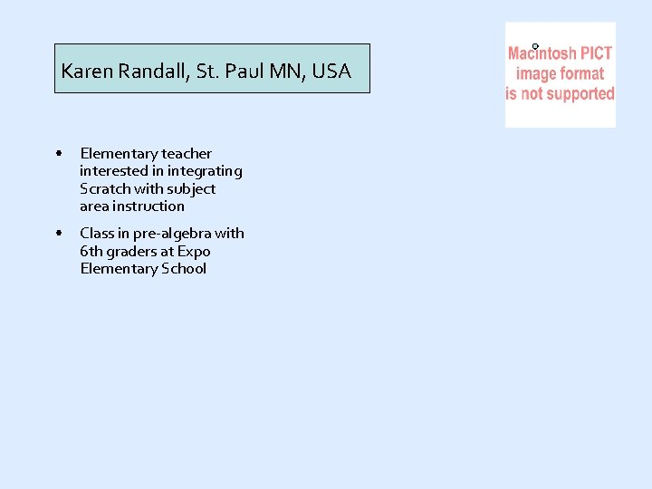 Karen Randall, St. Paul MN, USA • Elementary teacher interested in integrating Scratch with