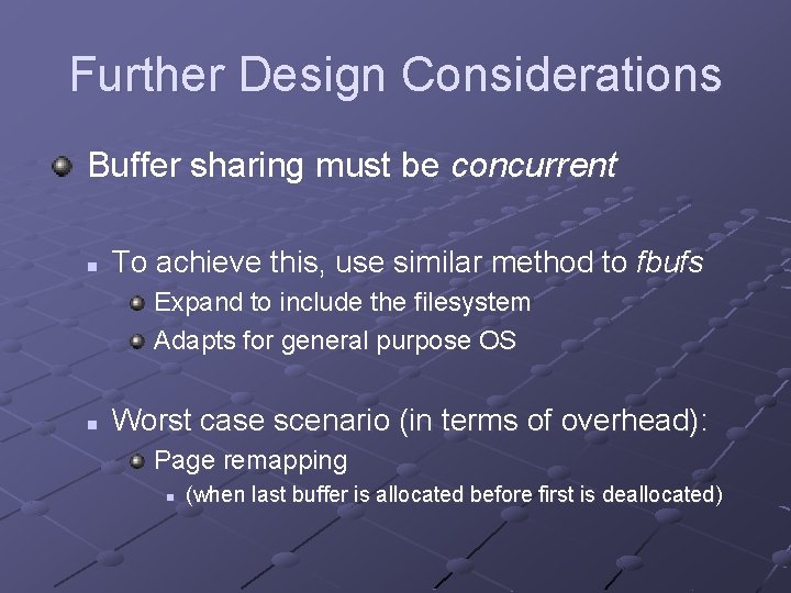Further Design Considerations Buffer sharing must be concurrent n To achieve this, use similar