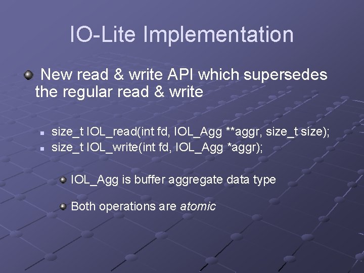 IO-Lite Implementation New read & write API which supersedes the regular read & write