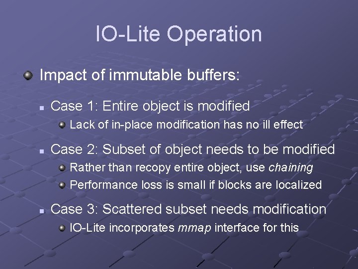 IO-Lite Operation Impact of immutable buffers: n Case 1: Entire object is modified Lack