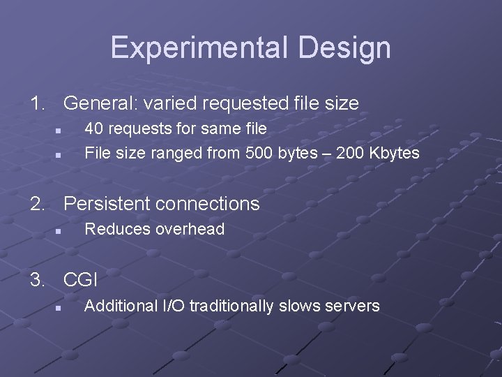 Experimental Design 1. General: varied requested file size n n 40 requests for same