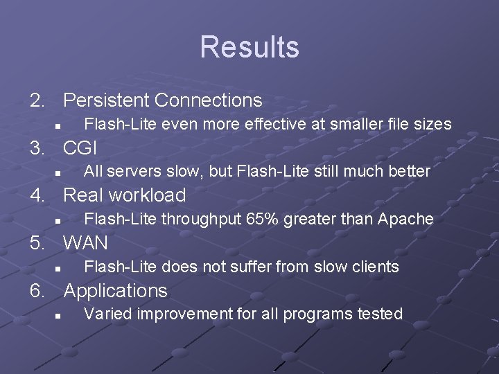 Results 2. Persistent Connections n Flash-Lite even more effective at smaller file sizes 3.