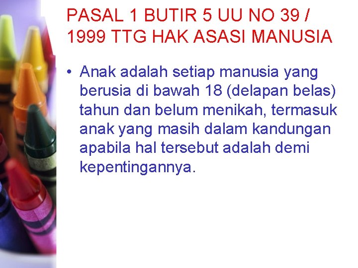 PASAL 1 BUTIR 5 UU NO 39 / 1999 TTG HAK ASASI MANUSIA •