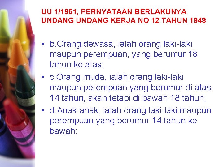 UU 1/1951, PERNYATAAN BERLAKUNYA UNDANG KERJA NO 12 TAHUN 1948 • b. Orang dewasa,