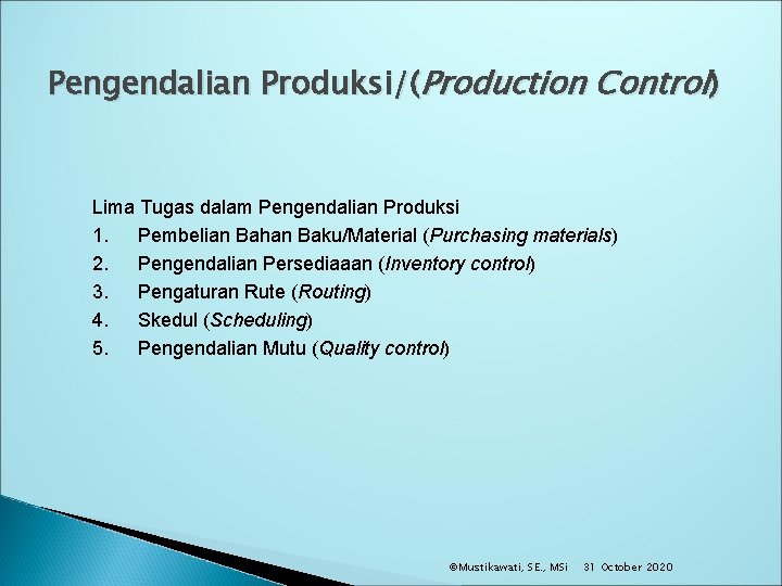 Pengendalian Produksi/(Production Control) Lima Tugas dalam Pengendalian Produksi 1. Pembelian Bahan Baku/Material (Purchasing materials)