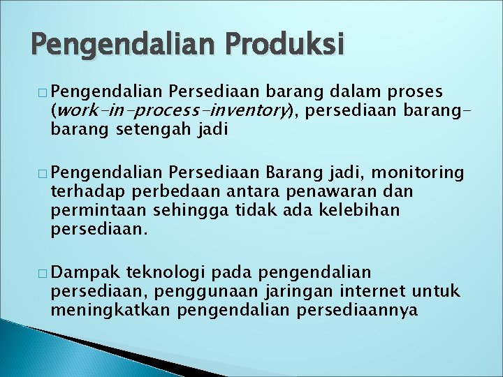 Pengendalian Produksi � Pengendalian Persediaan barang dalam proses (work-in-process-inventory), persediaan barang setengah jadi �