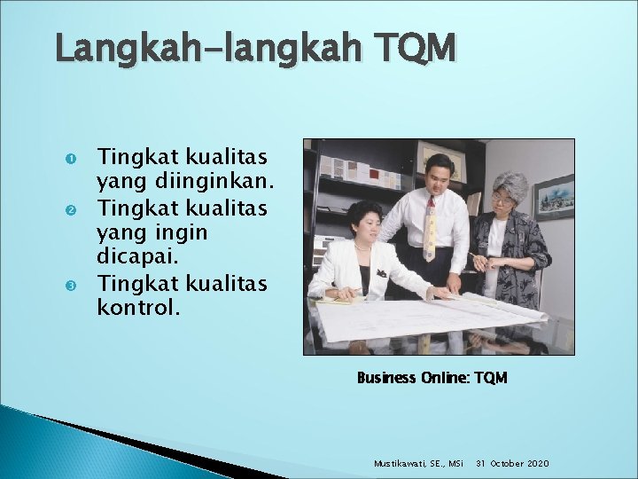 Langkah-langkah TQM Tingkat kualitas yang diinginkan. Tingkat kualitas yang ingin dicapai. Tingkat kualitas kontrol.