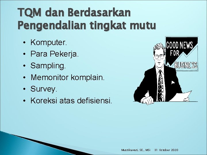 TQM dan Berdasarkan Pengendalian tingkat mutu • • • Komputer. Para Pekerja. Sampling. Memonitor