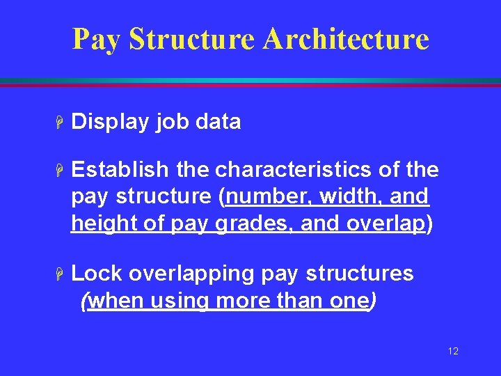 Pay Structure Architecture H Display job data H Establish the characteristics of the pay Pay Structure Architecture H Display job data H Establish the characteristics of the pay