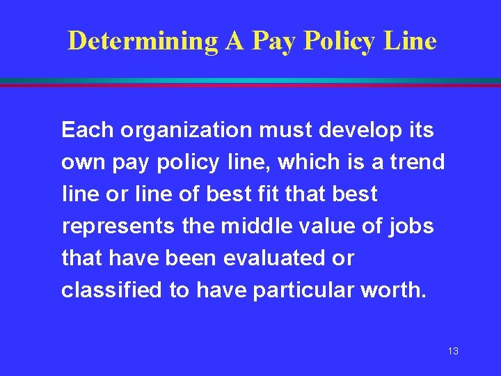 Determining A Pay Policy Line Each organization must develop its own pay policy line, Determining A Pay Policy Line Each organization must develop its own pay policy line,